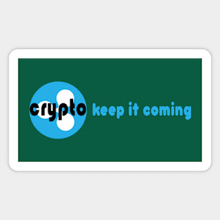 Crypto keep it coming Magnet